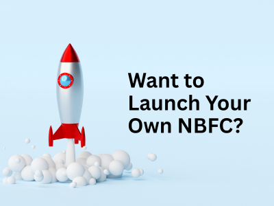 Want to Launch Your Own NBFC?